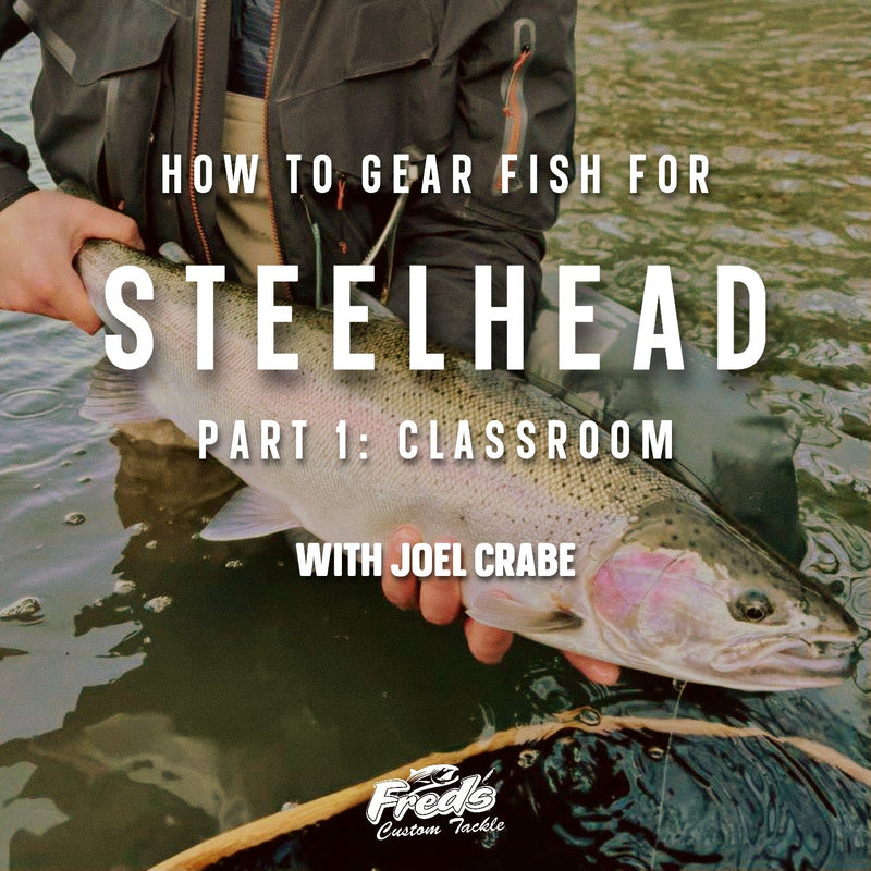 How to Gear Fish for Steelhead (Classroom)